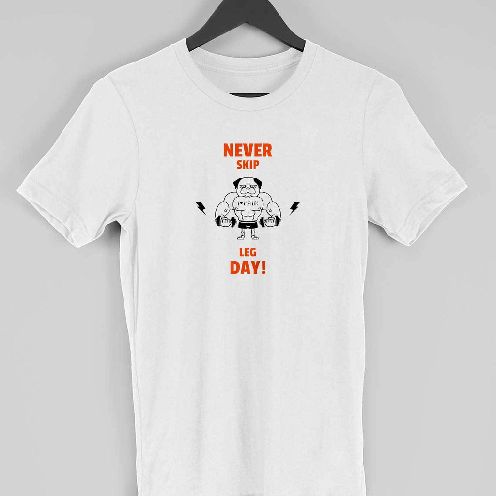 Never Skip Leg Day ! Half Sleeve T-Shirt