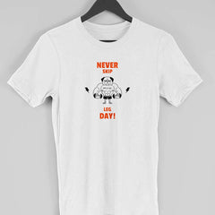 Never Skip Leg Day ! Half Sleeve T-Shirt