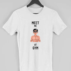 Meet Me At Gym Half Sleeve T-Shirt