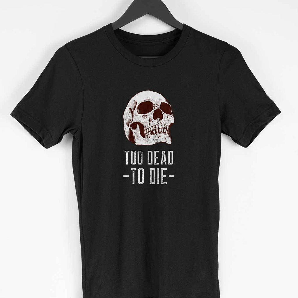 Too Dead To Die Half Sleeve T-Shirt