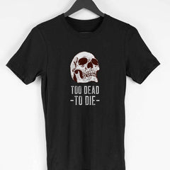 Too Dead To Die Half Sleeve T-Shirt
