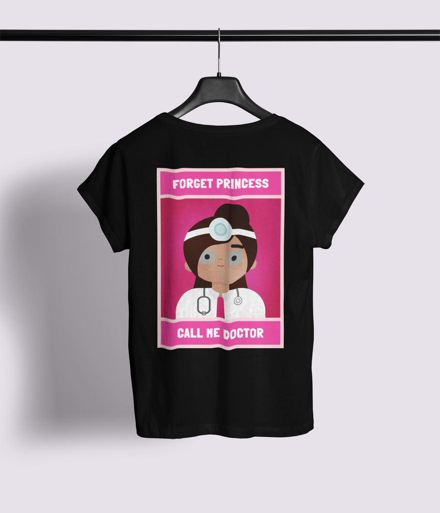Forget Princess Call Me Doctor Half Sleeve T-Shirt