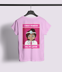 Forget Princess Call Me Doctor Half Sleeve T-Shirt