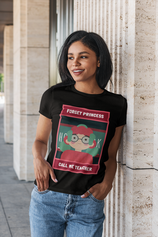 Forget Princess Call Me Teacher Half Sleeve T-Shirt