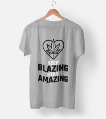 Keep Blazing Stay Amazing Half Sleeve T-Shirt