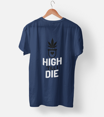 High Till I Die Half Sleeve T-Shirt